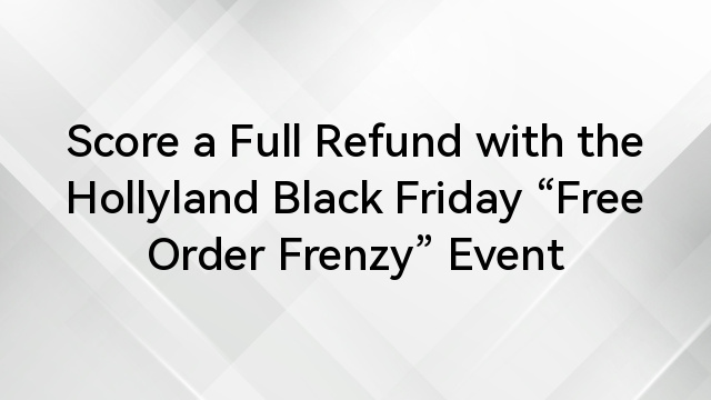 Score a Full Refund with the Hollyland Black Friday “Free Order Frenzy” Event